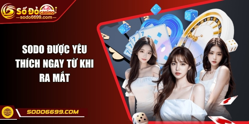SODO – Thiên Đường Cá Cược Uy Tín, Game Chất Lượng Cao 4 SODO được yêu thích ngay từ khi ra mắt
